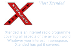 Visit Xtended      Xtended is an internet radio programme covering all aspects of the aviation world. Whatever your interest in aerospace, Xtended has got it covered.