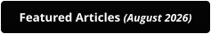 Featured Articles (August 2026)
