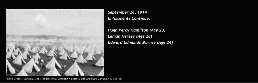 September 26, 1914 Enlistments Continue:  Hugh Percy Hamilton (Age 23) 	 Leman Hersey (Age 28) Edward Edmunds Murree (Age 24) Photo Credit: Canada. Dept. of National Defence / Library and Archives Canada / C-036116