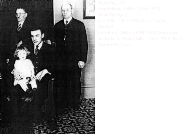 (Standing Left)  Avard Herbert Miller (1866-1953).   (Standing Right) Ezra Miller (1843-1925) Avard’s father.   (Seated)  Earle Russell Miller (1898-1990) Avard’s son (Child) Earle Wesley Miller (1921-1994). Earle Russel Miller’s son