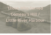 Those Who Served Comeau’s Hill /  Little River Harbour