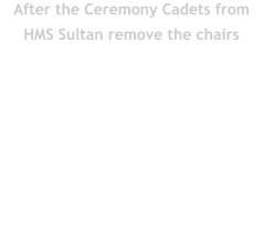 After the Ceremony Cadets from HMS Sultan remove the chairs