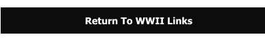 Return To WWII Links